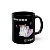 Thumbnail for Funny Cat Mug You've Got to be Kitten Me