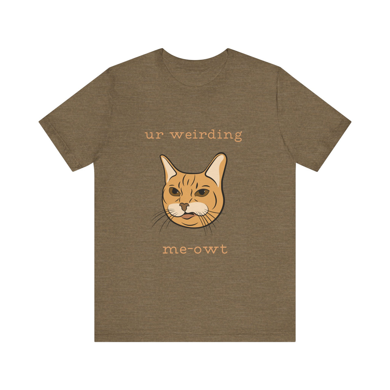 Cat Tee - Funny 'Ur Weirding Me-owt' Design