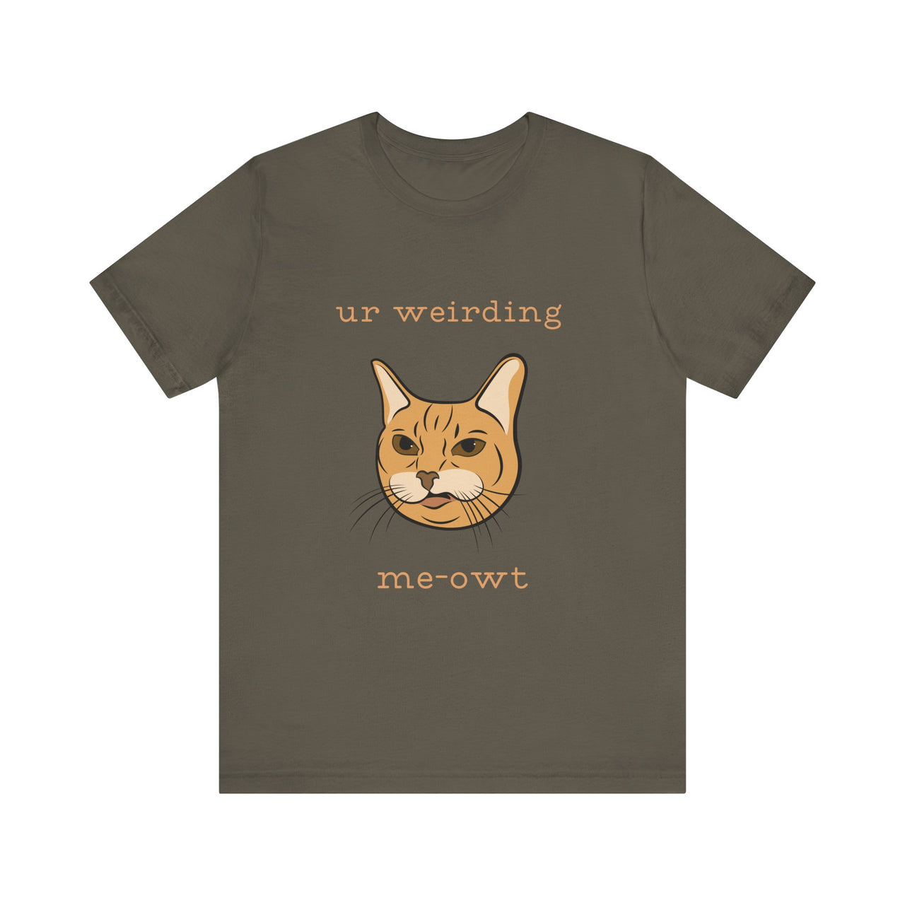 Cat Tee - Funny 'Ur Weirding Me-owt' Design