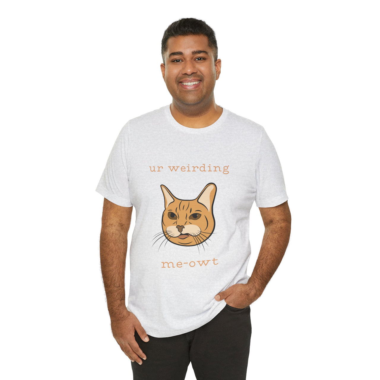 Cat Tee - Funny 'Ur Weirding Me-owt' Design