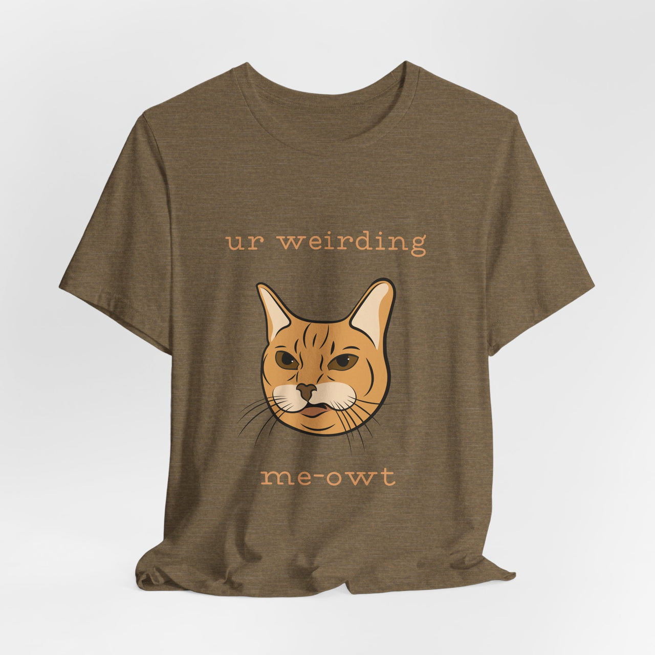 Cat Tee - Funny 'Ur Weirding Me-owt' Design