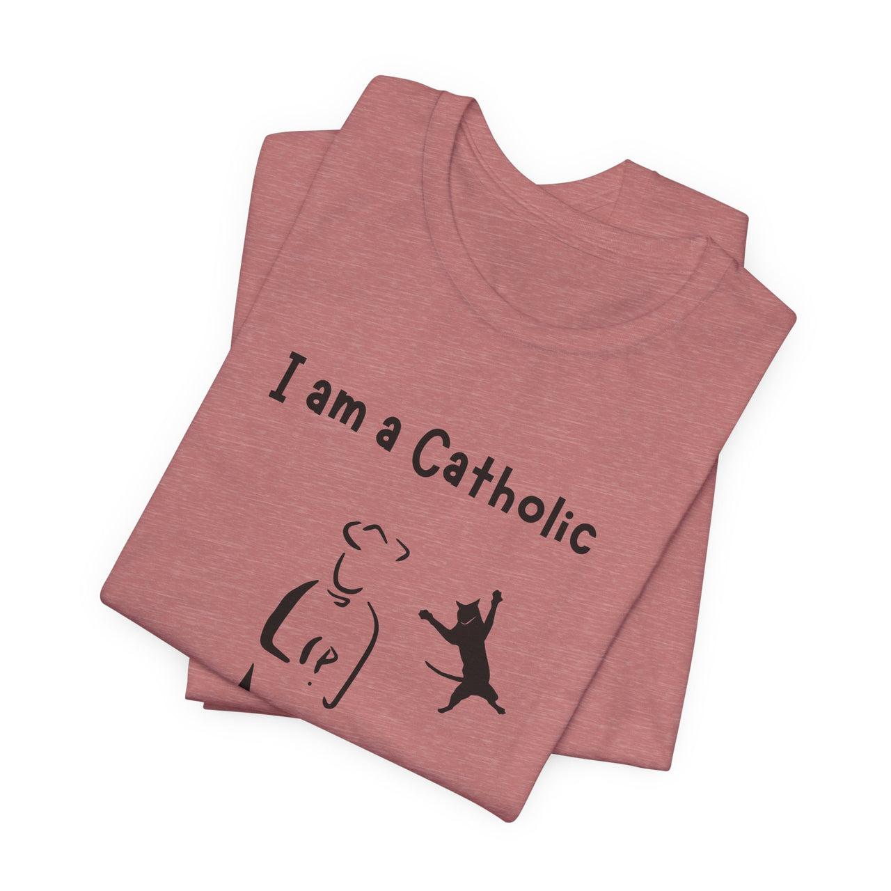 Cat Lover Unisex Tee - "I am a Catholic (that means I am addicted to cats)"