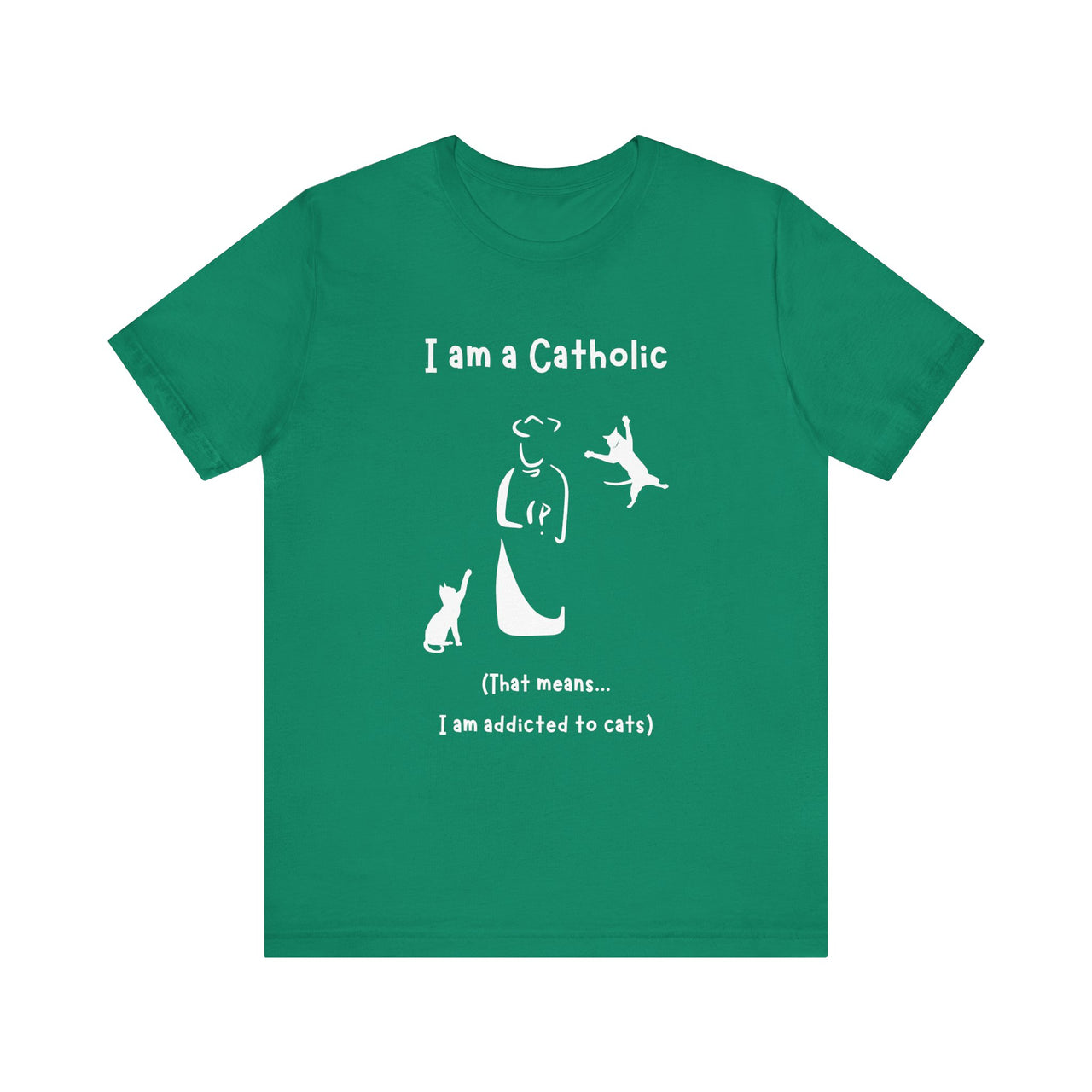 Cat Lover Unisex Tee - "I am a Catholic (that means I am addicted to cats)"