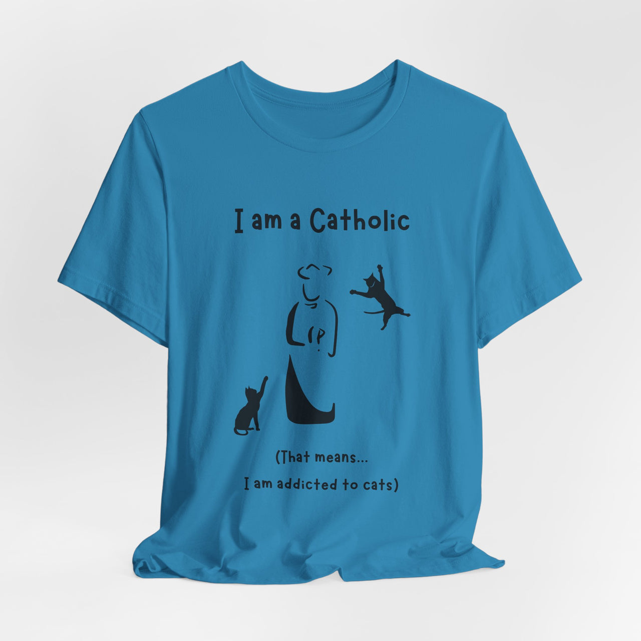 Cat Lover Unisex Tee - "I am a Catholic (that means I am addicted to cats)"