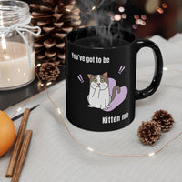 Thumbnail for Funny Cat Mug You've Got to be Kitten Me